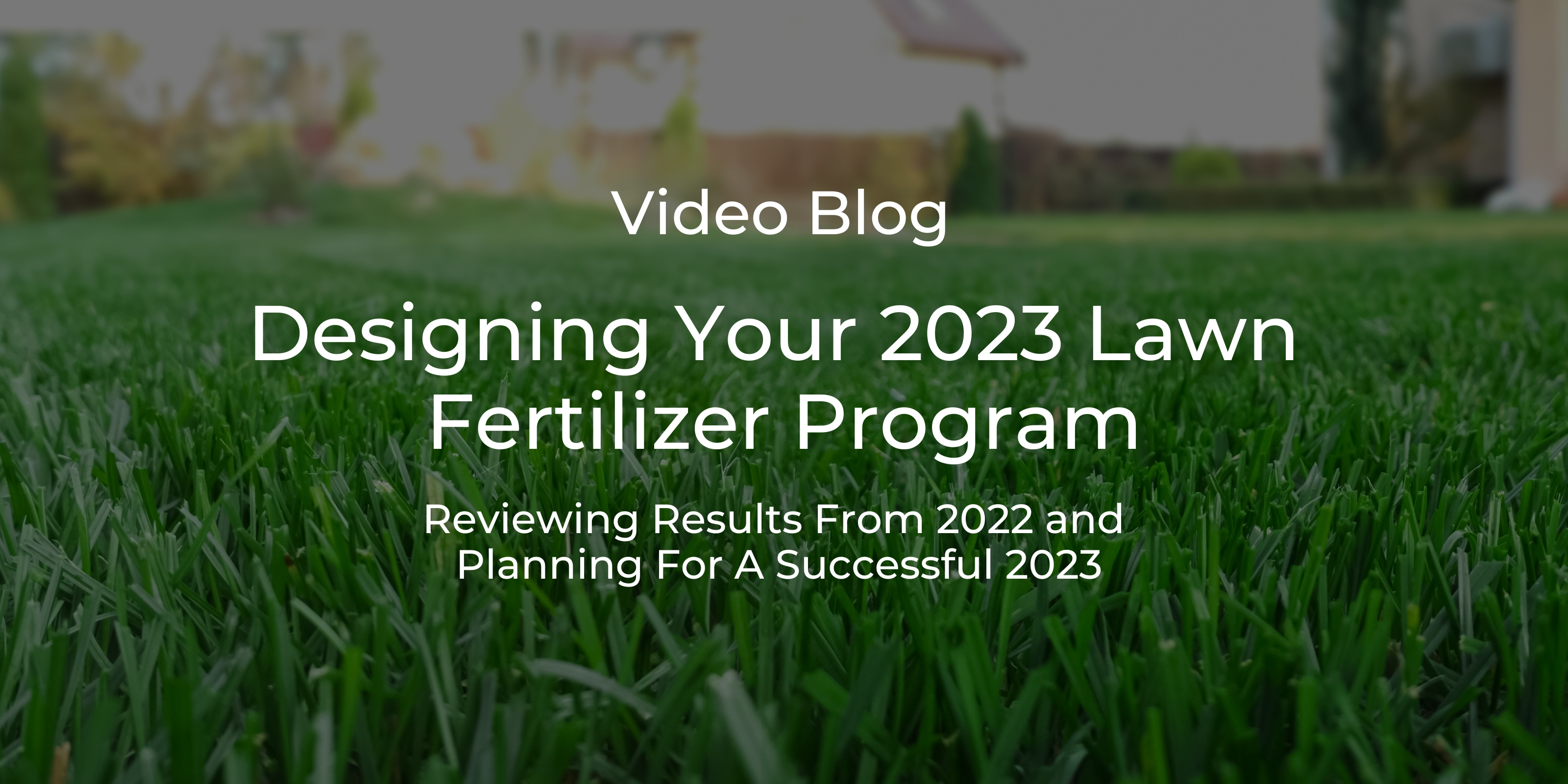 designing-your-2023-lawn-care-fertilizer-program